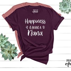 happiness is being a nana shirt, christmas gift for nana, nana gift, grandma shirt, mothers day, grandparent gifts. mom