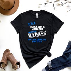 i'm a retail store manager because badass isn't an official job title shirt, store manager shirt, office manager shirt,