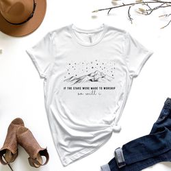 if the stars were made to worship so will i shirt, worship shirt, christian shirt, religious shirt, faith shirt,blessed