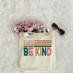in a world where you can be anything be kind tote bag, be kind tote bag, can be anything tote bag, inspirational tote ba