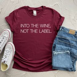 into the wine not the label shirt, schitt creek quote, dan levy fans gift tee, david rose pride event t shirt, rosebud m