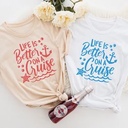 life is better on a cruise shirt, cruise life shirt, cruise vacation tee, family cruise matching tees, summer friend tee