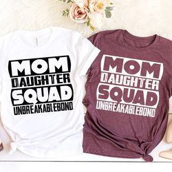 mom daughter squad shirt, mother daughter matching shirt, girl mama shirt, unbreakable bond shirt, mommy and me shirt, m