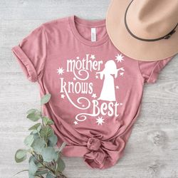 mother knows best shirt, funny mom tee, mother gothel shirt, rapunzel quote shirt, tangled shirt