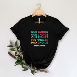 our bodies our choice our rights pro women pro-choice shirt, 1973 roe v wade shirt, reproductive rights shirt, women emp