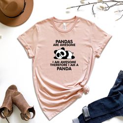 pandas are awesome i am awesome panda shirt, panda lover shirt, cute panda shirt, panda birthday shirt, animal shirt, gi