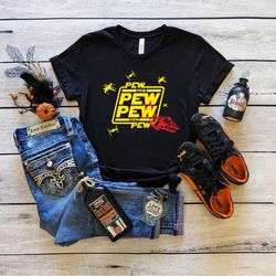 pew pew shirt, pew pew gift t-shirt, pew pew with drone shirt, women men fit tee, funny t-shirt, star wars shirt, gift f
