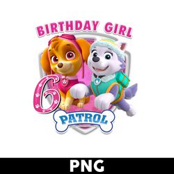 paw patrol 6th birthday girl png, birthday girl png, paw patrol png, paw patrol skye everest birthday png - digital file