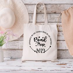 road trip 2023 apparently we are trouble when we are together tote bag, vacay mode tote bag, travel tote bag, road trip