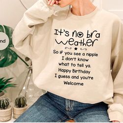 sarcastic feminist women sweatshirt, it's no bra weather long sleeve shirt, free nipples feminism hoodies for her, funny