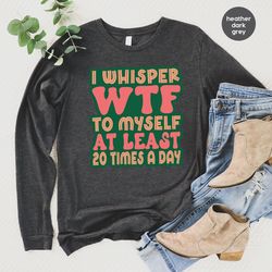 sarcastic saying long sleeve t-shirt, funny crewneck sweatshirt, sarcasm hoodies and sweaters, sarcastic gifts for frien