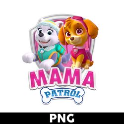 mama paw patrol png, paw patrol png, skye everest paw patrol png, paw patrol girl png - digital file