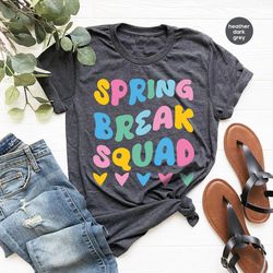 spring break squad shirt, vacation t-shirt, girls trip shirt, spring travel sweatshirt, beach tees, spring break gift, s