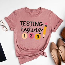 testing shirt,teacher shirts,state testing shirt,teacher team shirts,test day shirt,testing testing 1 2 3 shirt,testing