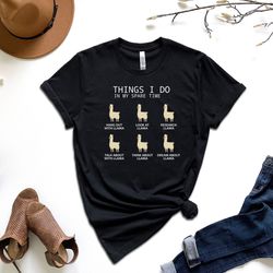 things i do in my spare time shirt, funny llama shirt, farm animal shirt, llama shirt, gift for llama lover, animal love