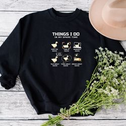 things i do in my spare time sweatshirt, duck sweatshirt, funny duck sweatshirt, duck mom sweatshirt, farm lover sweatsh