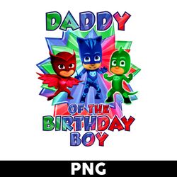 daddy pj masks of the birthday boy png, birthday boy png, pj masks png, happy birthday png - digtal file