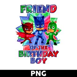 Friend PJ Masks Of The Birthday Boy Png, Birthday Boy Png, PJ Masks Png, Happy Birthday Png - Digtal File