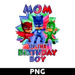 mom pj masks of the birthday boy png, birthday boy png, pj masks png, happy birthday png - digtal file