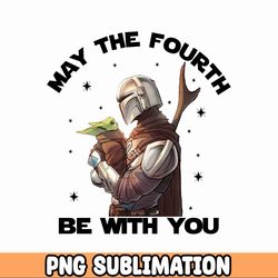May The 4th Be With You Png Sublimation, May the Fourth Png, Star Wars Characters Png, Galaxys Edge Png