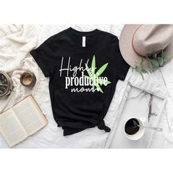 4/20 mom shirt,4/20,recreational marijuana,weed shirt,cannabis shirt,plant based,funny weed shirt,stoner shirt,pothead,k
