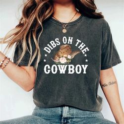 dibs on the cowboy, western shirt, western gift, boho tee, wild west shirt, cowgirl shirt, southwest shirt, country shir