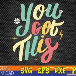 you got this groovy testing day teacher student svg, eps, png, dxf, digital download