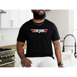 top dad shirt, father's day shirt, funny father shirt, father's day, top dad tshirt, top dad tee, gift from daughter, gi