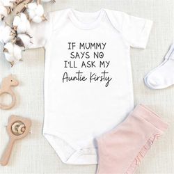 PERSONALISED If Mummy Says No I'll Ask Vest bodysuit, baby gift, baby baby grow, baby body suit, personalised baby gift,
