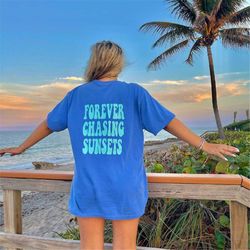 forever chasing sunsets t-shirt, oversize t-shirt, comfort colors t-shirt, woman t shirt, minimalist, shirt for woman tr