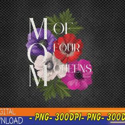 womens happy mother's day floral mom of four queens girl mom design png, digital download