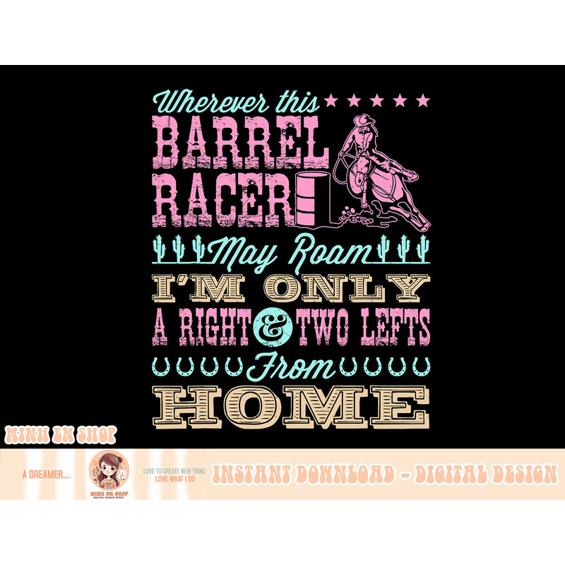 Wherever This Barrel Racer May Roam Cute Barrel Racing Quote T-Shirt copy.jpg