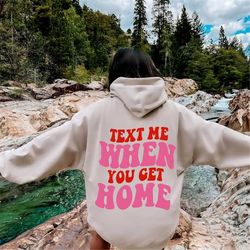 text me when you get home hoodie, tumblr hoodie, aesthetic hoodie, trendy unisex hoodie, positive trendy cool hoodie