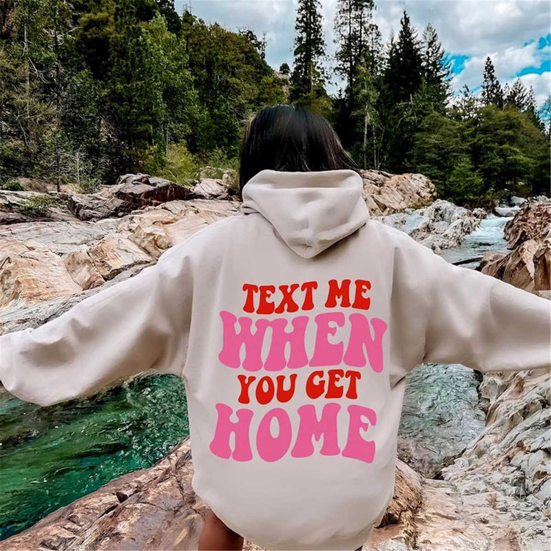 MR-952023102144-text-me-when-you-get-home-hoodie-tumblr-hoodie-aesthetic-image-1.jpg