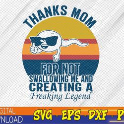 thanks mom for not swallowing me funny gift from daughters svg, eps, png, dxf, digital download