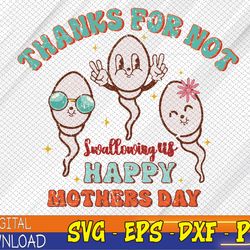 thanks for not swallowing us happy mother's day mom dad kids svg, eps, png, dxf, digital download