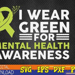 i wear green for mental health awareness month green svg, eps, png, dxf, digital download