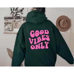 good vibes only hoodie, mental health hoodie, gifts for women, aesthetic clothes,trendy back design