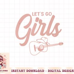 cowboy hat guitar let's go girls western cowgirls png