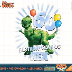 disney pixar toy story birthdaysaurus rex 50th birthday t-shirt copy png