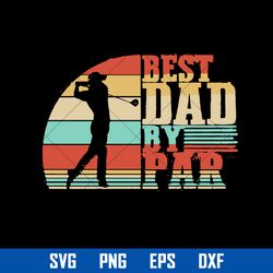 best dad by par svg, best dad svg, father's day svg, png dxf eps digital file