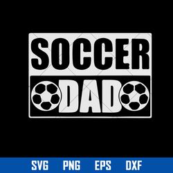 soccer dad svg, father's day svg, png dxf eps digital file