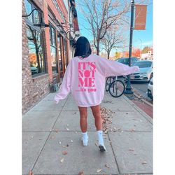its not me its you trendy crewneck preppy sweatshirt aesthetic clothes/ sweatshirt / shirt preppy clothes sassy sweatshi