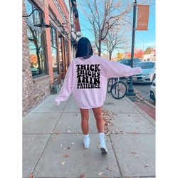 thick thighs thin patience sweatshirt - thick thighs sweatshirt - thin patience sweatshirt - womens thick thighs thin pa