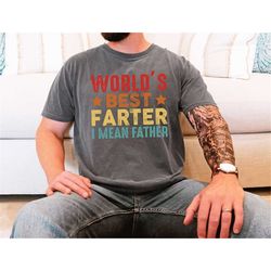 world's best farter i mean father tee, funny dad shirt, father's day gift, trendy husband shirt, cute dad shirt, funny f