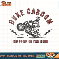 disney pixar toy story duke caboom no jump is too high t-shirt copy png
