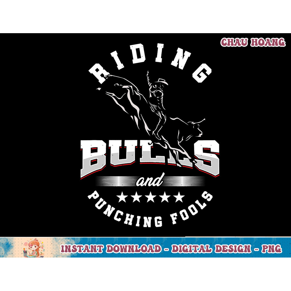 Riding Bulls Punching Fools Bull Riding Rodeo Cowboy Ranch T-Shirt copy.jpg