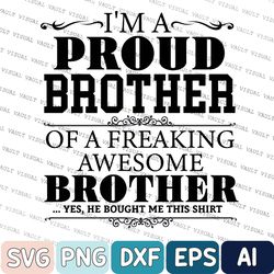 Proud Brother Svg, I'm A Proud Brother Of A Freaking Awesome Brother Svg