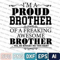 proud brother svg, i'm a proud brother of a freaking awesome brother svg