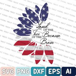Patriotic Svg, Land Of The Free Svg, 4th Of July Svg, American Flag Sunflower Svg, Png, Svg Files For Cricut, Designs Do